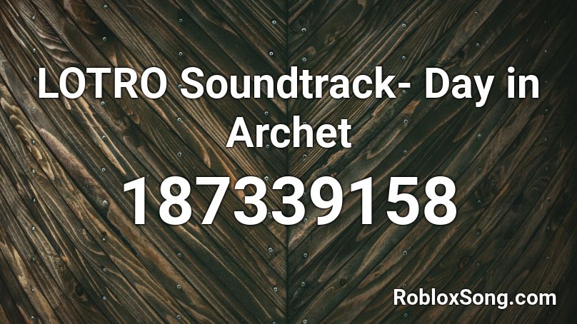 LOTRO Soundtrack- Day in Archet Roblox ID