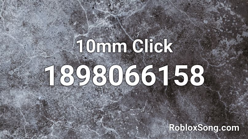 10mm Click Roblox ID