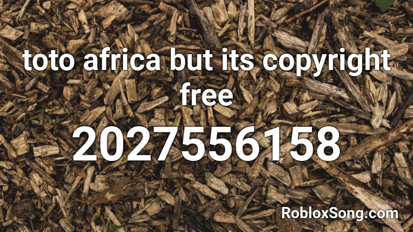 toto africa but its copyright free Roblox ID
