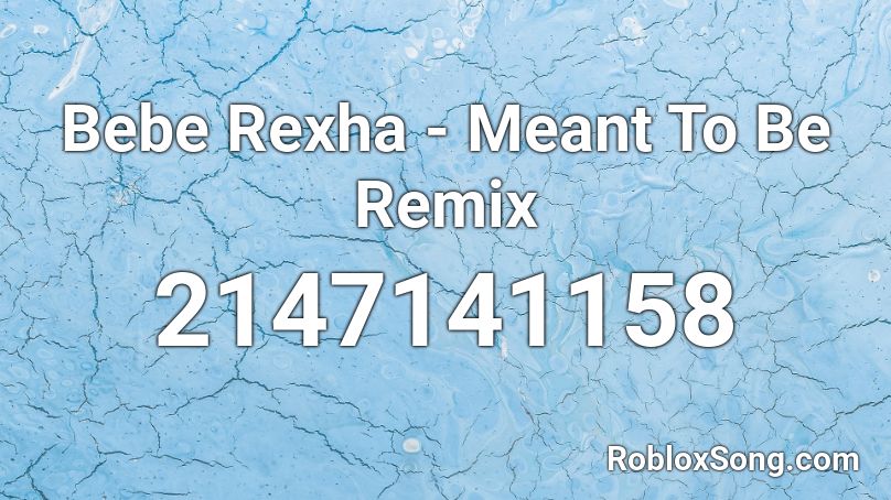 Bebe Rexha - Meant To Be Remix Roblox ID