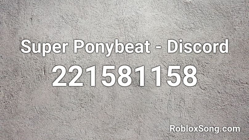 Super Ponybeat Discord Roblox Id Roblox Music Codes - roblox id for discord