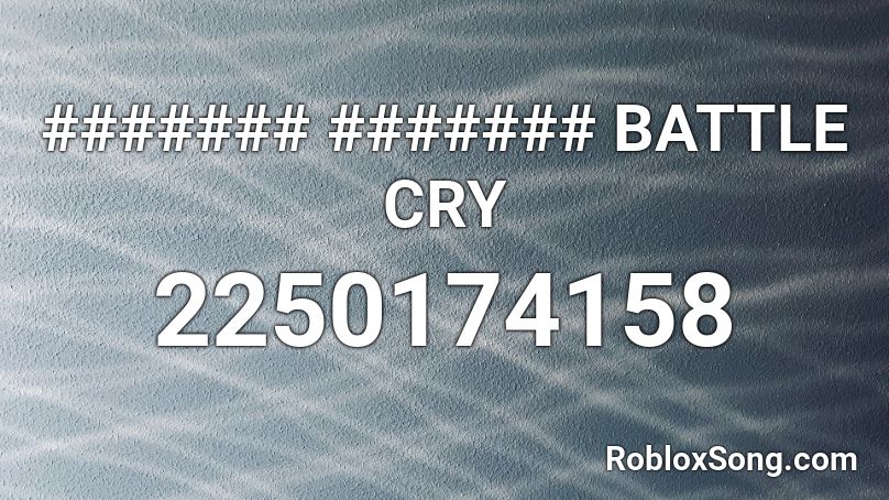 ####### ####### BATTLE CRY Roblox ID