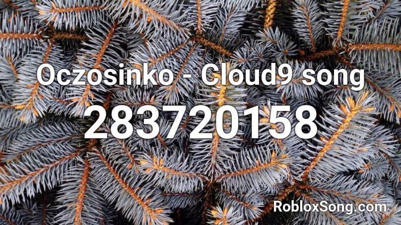 Oczosinko - Cloud9 song Roblox ID