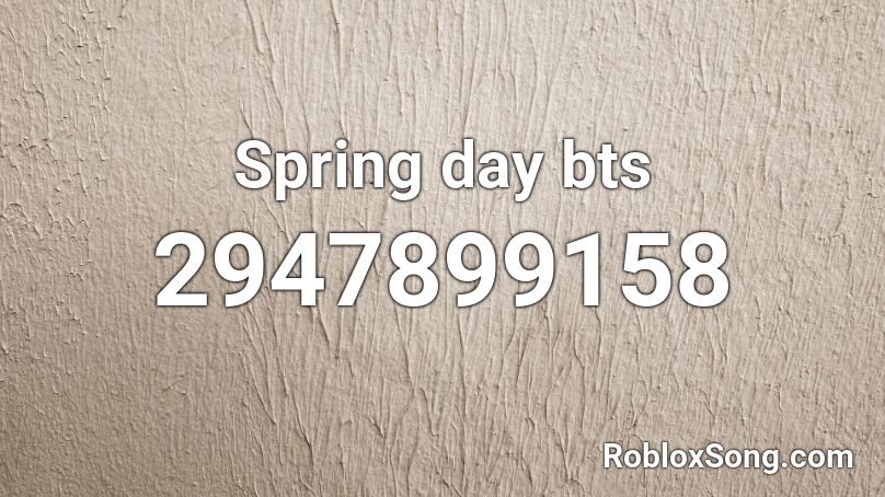 Spring day bts Roblox ID