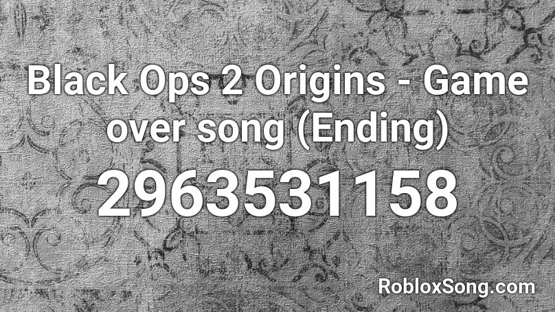 Black Ops 2 Origins - Game over song (Ending) Roblox ID
