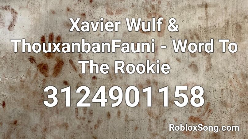 Xavier Wulf & ThouxanbanFauni - Word To The Rookie Roblox ID