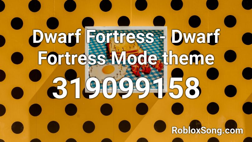 Dwarf Fortress - Dwarf Fortress Mode theme Roblox ID