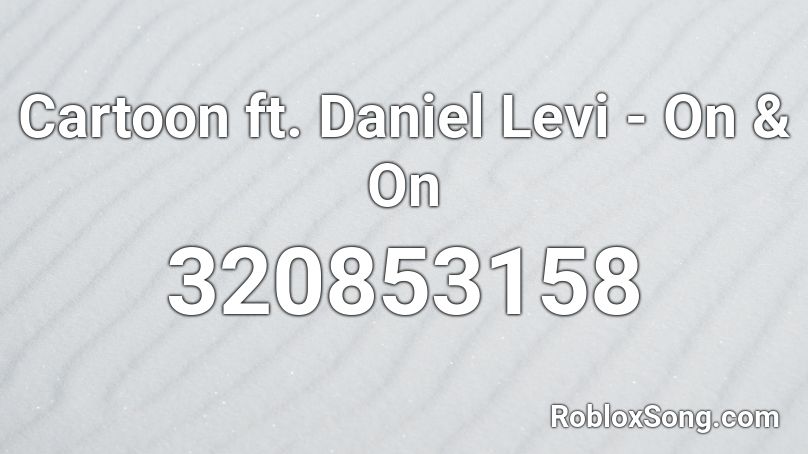 Cartoon ft. Daniel Levi - On & On Roblox ID