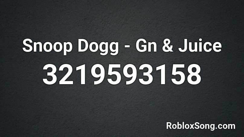 Snoop Dogg - Gn & Juice Roblox ID