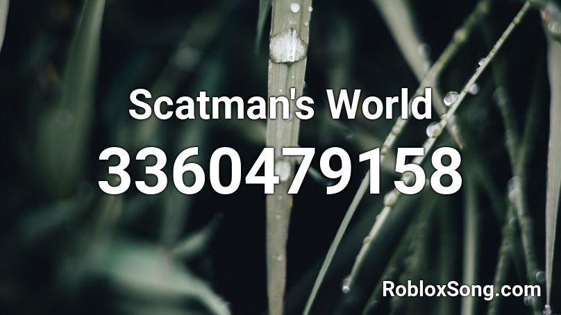 Scatman's World Roblox ID