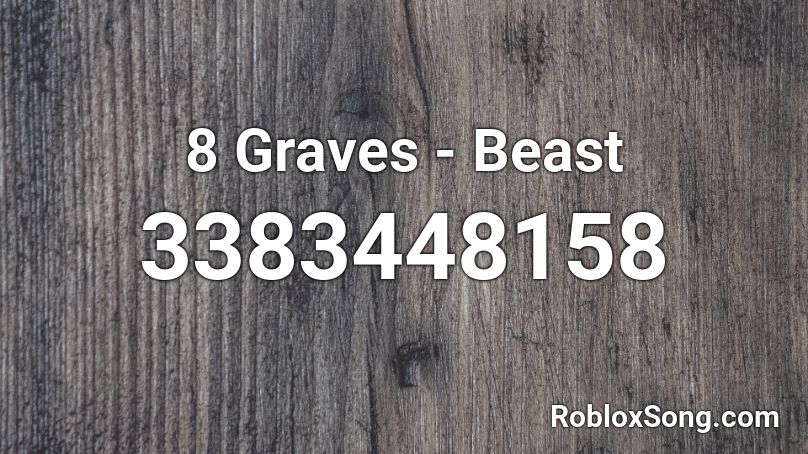 8 Graves - Beast Roblox ID