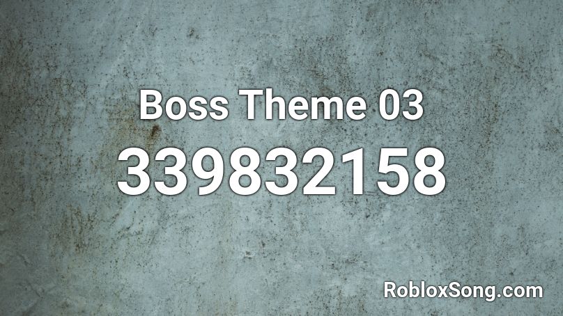 Boss Theme 03 Roblox ID