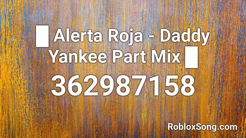 █ Alerta Roja - Daddy Yankee Part Mix █ Roblox ID