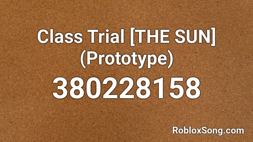 Class Trial [THE SUN] (Prototype) Roblox ID