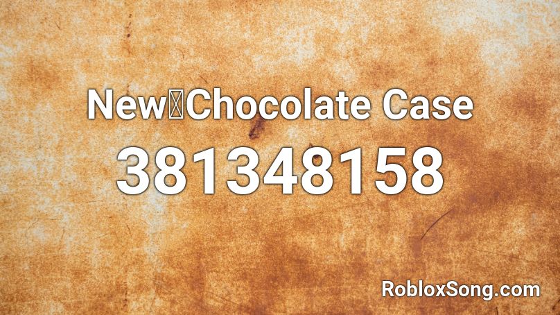 New・Chocolate Case Roblox ID