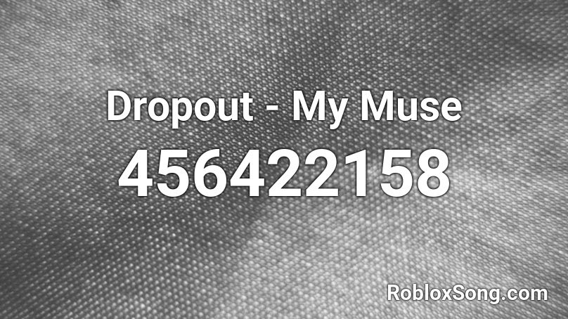 Dropout - My Muse Roblox ID