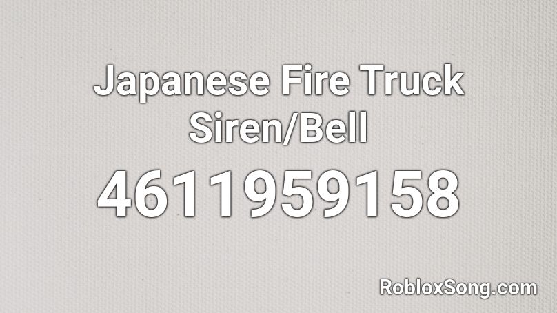 Japanese Fire Truck Siren/Bell Roblox ID