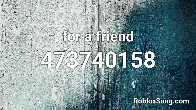 for a friend Roblox ID