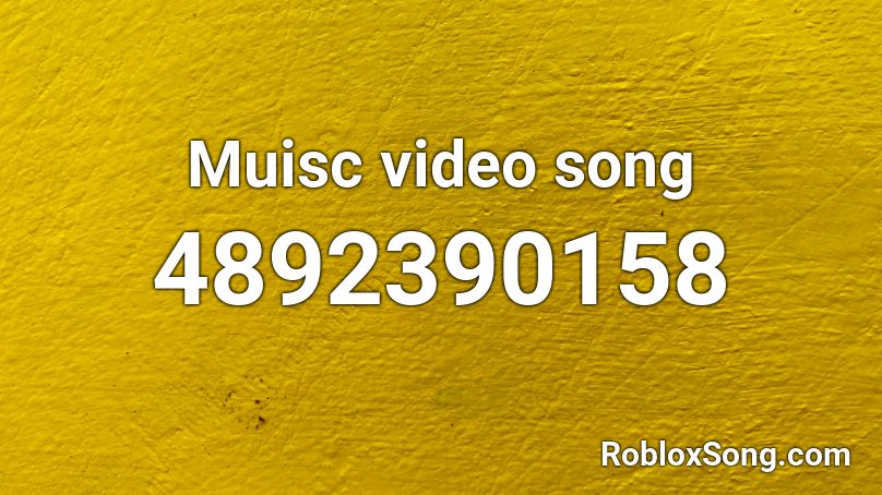 Muisc video song Roblox ID