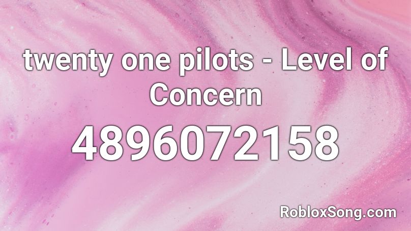 twenty one pilots - Level of Concern Roblox ID