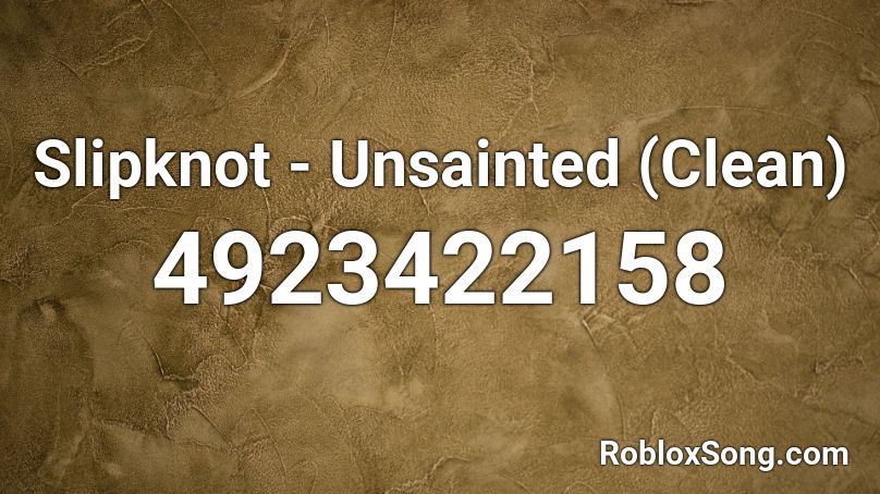 Slipknot - Unsainted (Clean) Roblox ID