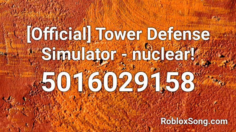 [Official] Tower Defense Simulator - nuclear! Roblox ID