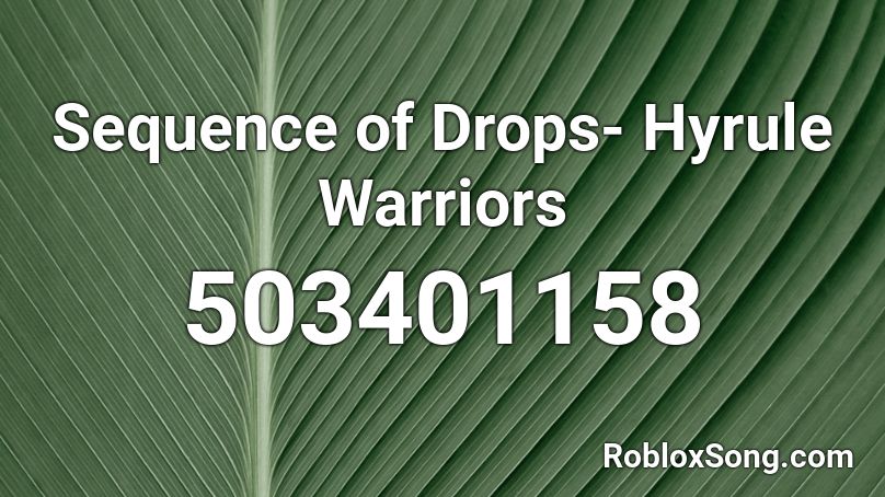 Sequence of Drops- Hyrule Warriors Roblox ID