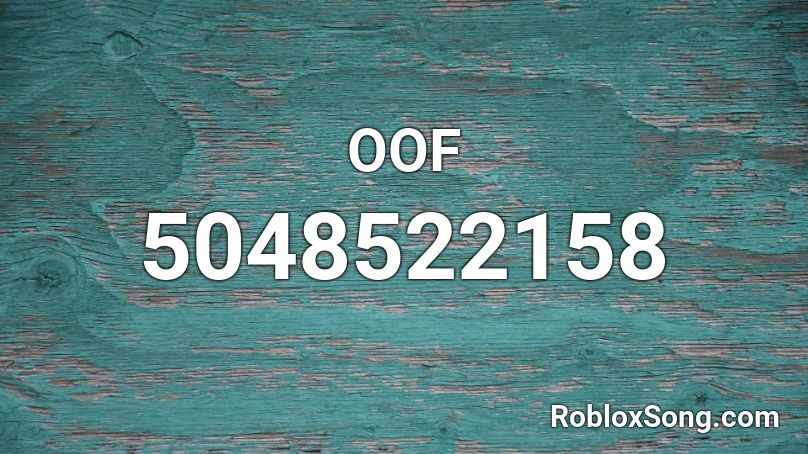 Oof Roblox Id Roblox Music Codes - oofed up roblox id code