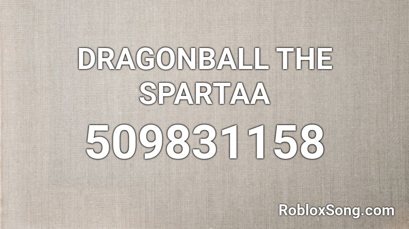 DRAGONBALL THE SPARTAA Roblox ID