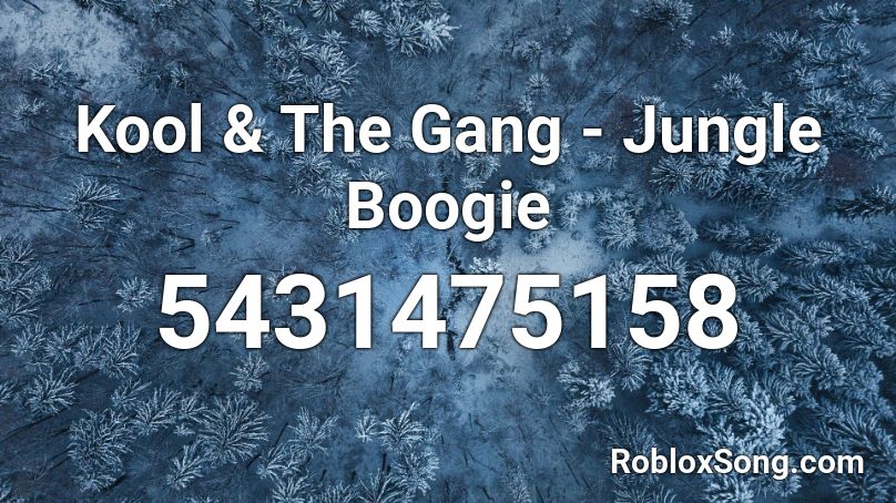 Kool & The Gang - Jungle Boogie Roblox ID