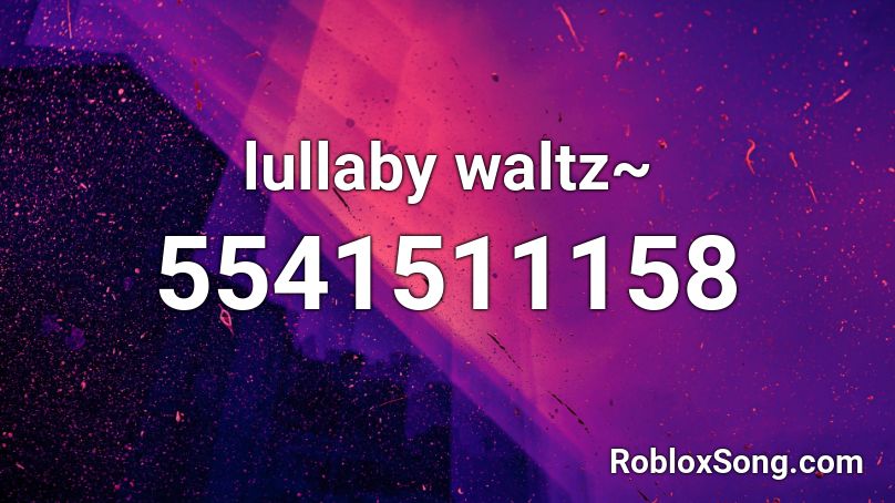lullaby waltz~ Roblox ID