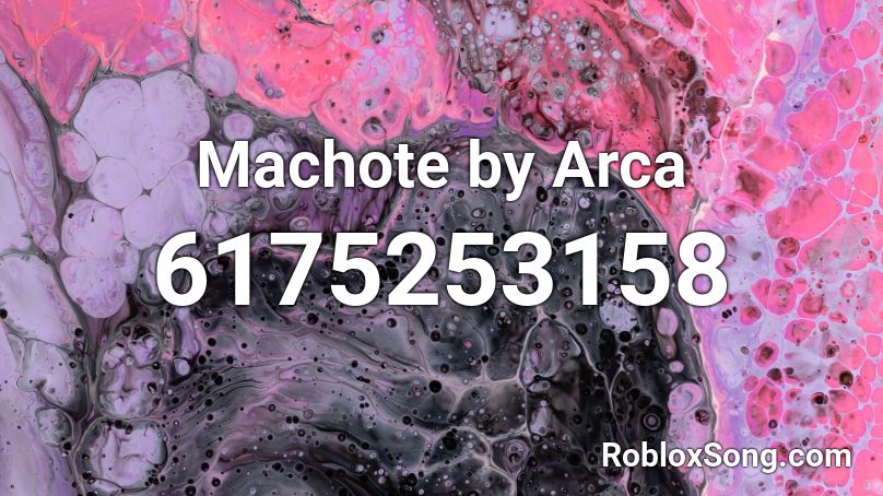 Machote by Arca Roblox ID