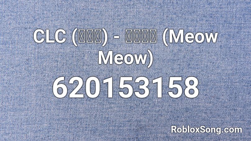 CLC (씨엘씨) - 미유미유 (Meow Meow) Roblox ID