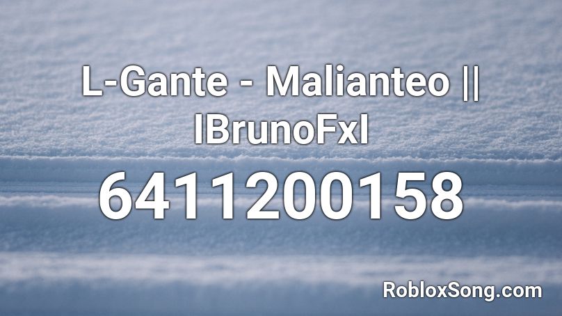 L-Gante - Malianteo || IBrunoFxI Roblox ID