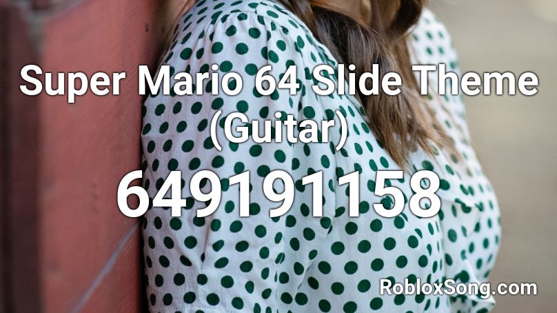 Super Mario 64 Slide Theme (Guitar) Roblox ID