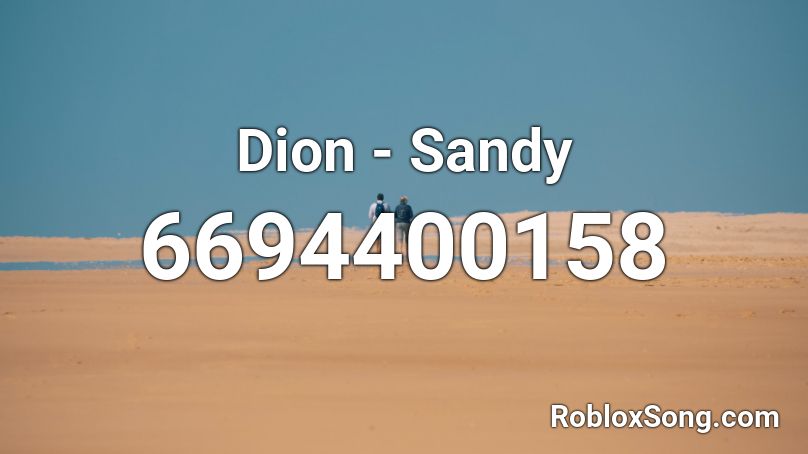 Dion - Sandy Roblox ID
