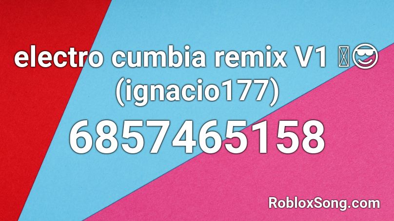 electro cumbia remix V1 🔥😎(ignacio177) Roblox ID