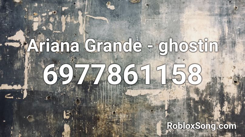 Ariana Grande - ghostin Roblox ID