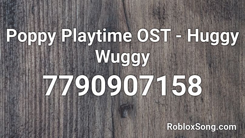 Poppy Playtime OST - Huggy Wuggy Roblox ID