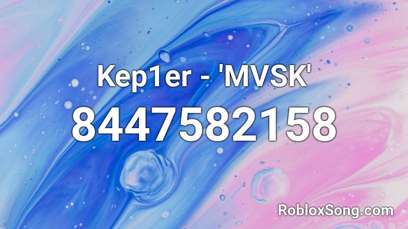 Kep1er - 'MVSK' Roblox ID