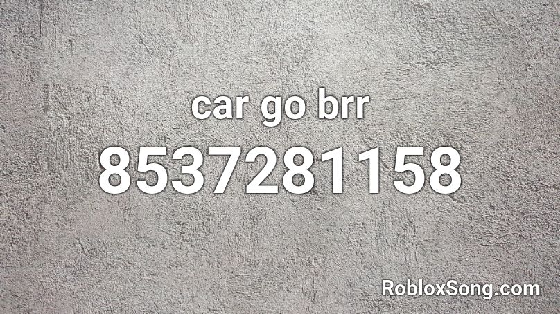 car go brr Roblox ID