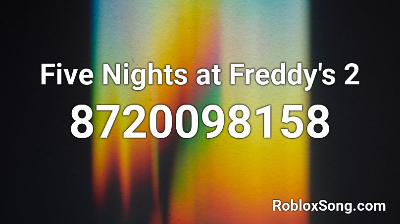 Five Nights at Freddy's 2 Roblox ID
