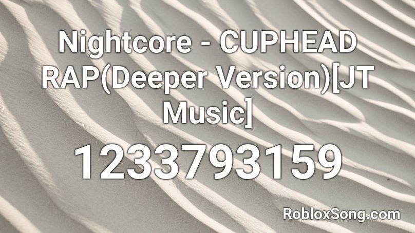 Nightcore Cuphead Rap Deeper Version Jt Music Roblox Id Roblox Music Codes - roblox cuphead rap id