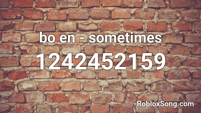bo en - sometimes Roblox ID