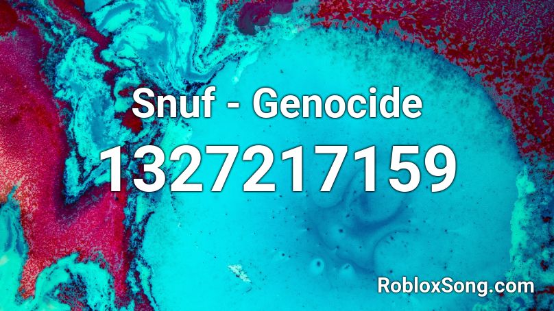 Snuf - Genocide Roblox ID