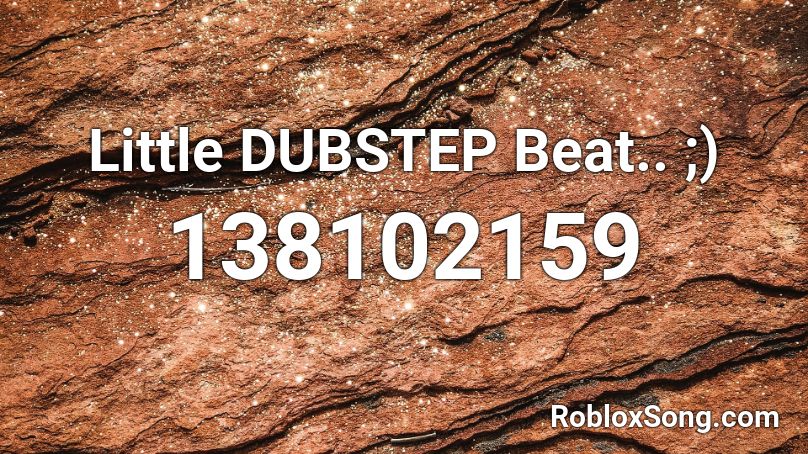 Little DUBSTEP Beat.. ;) Roblox ID