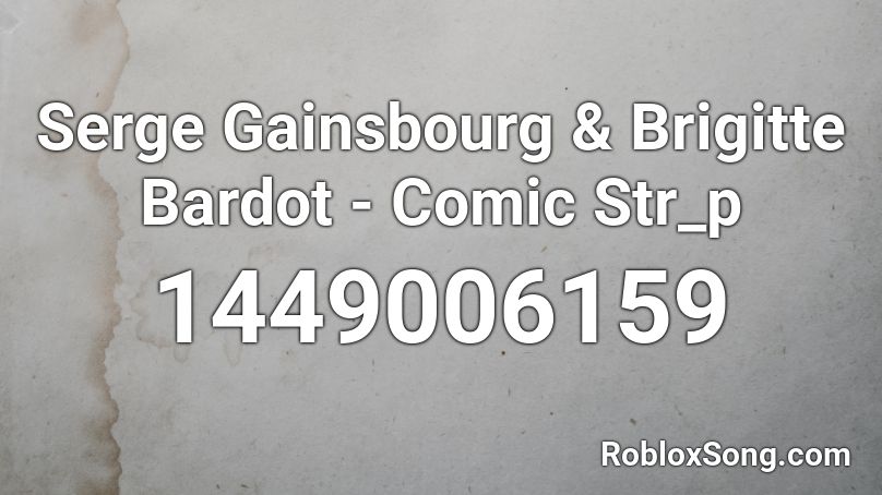 Serge Gainsbourg & Brigitte Bardot - Comic Str_p Roblox ID