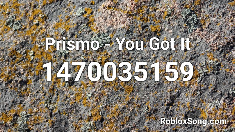 Prismo - You Got It Roblox ID