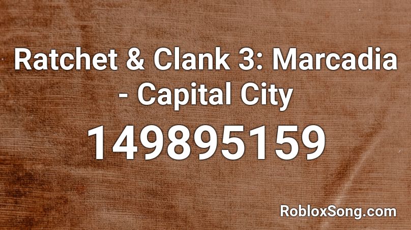Ratchet & Clank 3: Marcadia - Capital City 🎵 Roblox ID