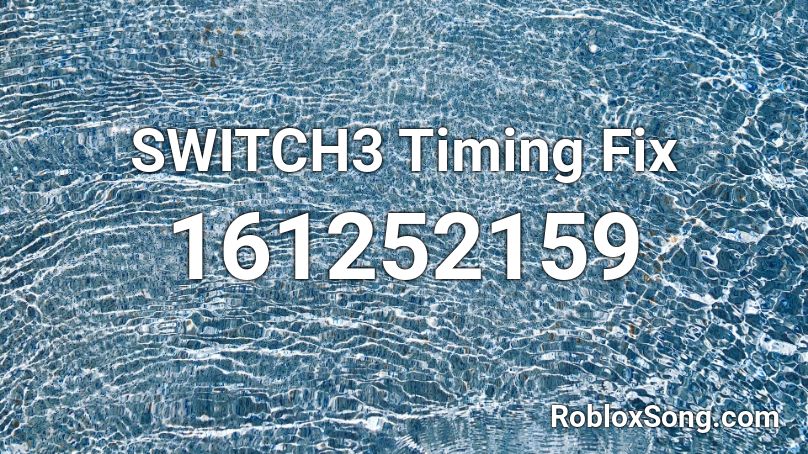 SWITCH3 Timing Fix Roblox ID